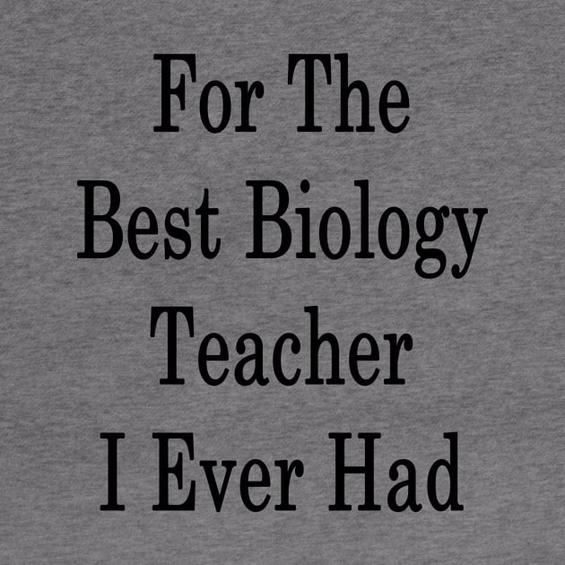 For The Best Biology Teacher I Ever Had by supernova23